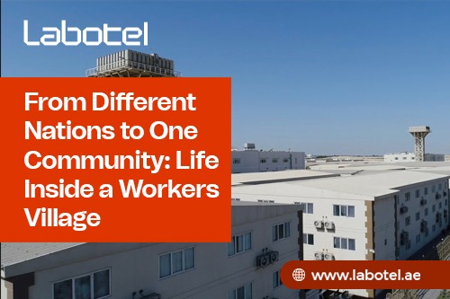 From Different Nations to One Community: Life Inside a Workers Village 